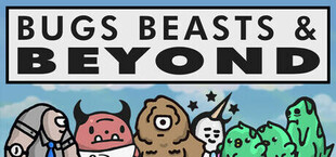 Bugs, Beasts, & Beyond