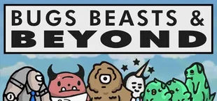 Bugs, Beasts, & Beyond