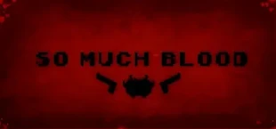 So Much Blood