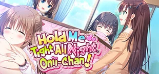 Hold Me Tight All Night, Onii-chan!