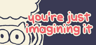 you're just imagining it