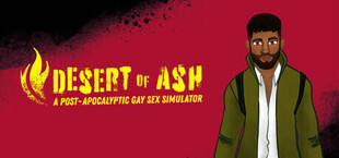 DESERT OF ASH: a Post-Apocalyptic Gay Sex Simulator