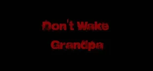 Don't Wake Grandpa