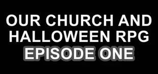 Our Church and Halloween RPG