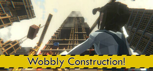 Wobbly Construction!