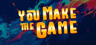 You Make The Game