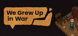 We Grew Up in War