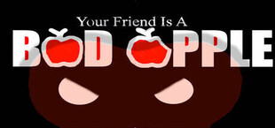 Your Friend Is A Bad Apple