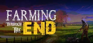 Farming Through The End