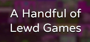 A Handful of Lewd Games
