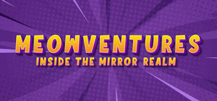 Meowventures - Inside The Mirror Realm