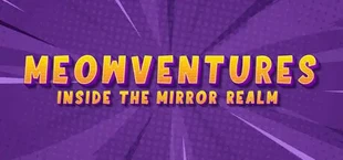 Meowventures - Inside The Mirror Realm