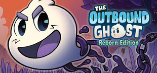 The Outbound Ghost: Reborn