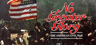 No Greater Glory: The American Civil War