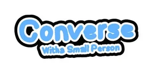 Converse with a Small Person