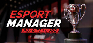 Esport Manager: Road To Major