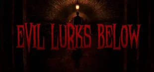 Evil Lurks Below