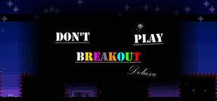 Don't Play Breakout Deluxe