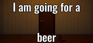 I am going for a beer