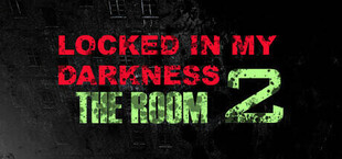 Locked in my Darkness 2: The Room