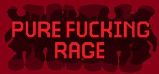 PURE FUCKING RAGE