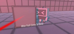 When Push Comes To Shove