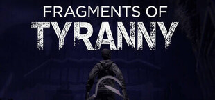 Fragments of Tyranny