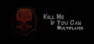 Kill Me If You Can: Multiplayer Edition