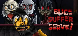 Slice, Suffer, Serve!