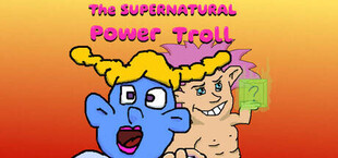 The Supernatural Power Troll