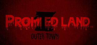 PROMIZED LAND: Outer Town