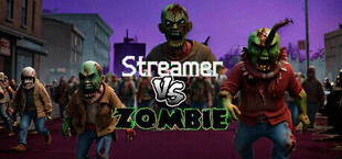 Streamer VS Zombie