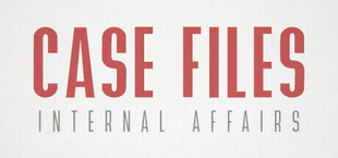 Case Files: Internal Affairs