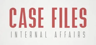 Case Files: Internal Affairs
