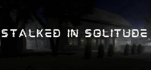 Stalked in Solitude