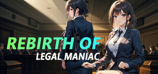 Rebirth of Legal maniac