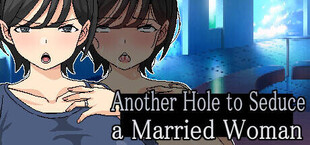 Another Hole to Seduce a Married Woman