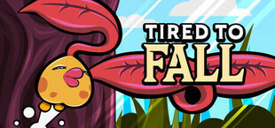 Tired to Fall