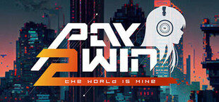 Pay 2 Win: The World is Mine