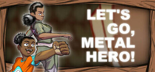 Let's Go, Metal Hero! Vol. 1