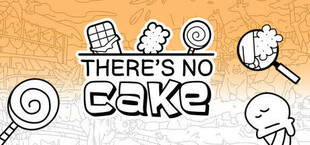 There's No Cake