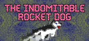 The Indomitable Rocket Dog