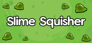 Slime Squisher