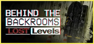 Behind The Backrooms : Lost Levels