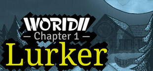 WORIDII Chapter 1: Lurker