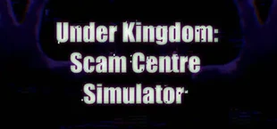 Scam Center Simulator: UnderKingdom