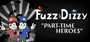 Fuzz & Dizzy: Part-Time Heroes