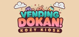 Vending Dokan!: Kozy Kiosk