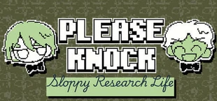 PLEASE KNOCK: The Sloppy Researcher's Life