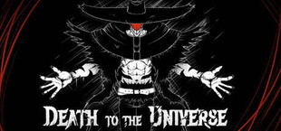 Death to the Universe: ACT I